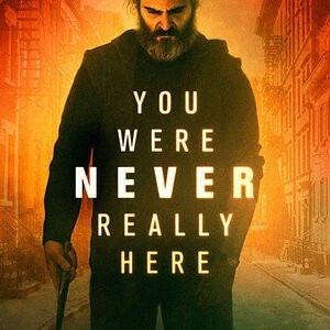 YouWereNeverReallyHere_2018_Poster.jpg