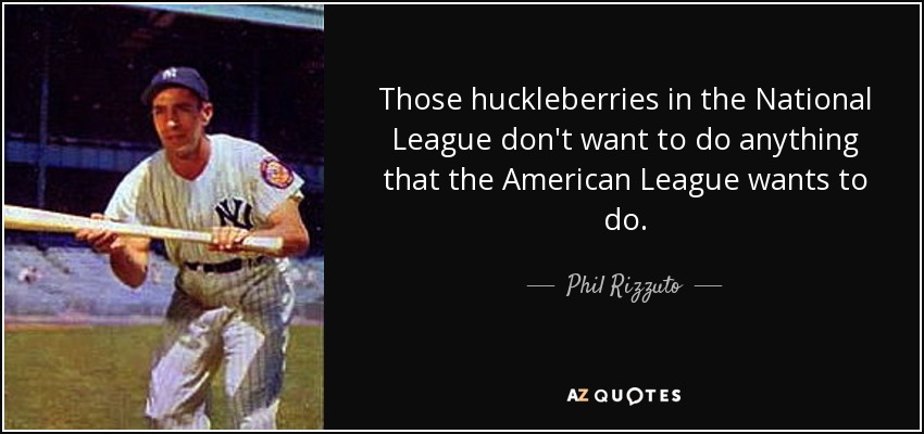quote-those-huckleberries-in-the-national-league-don-t-want-to-do-anything-that-the-american-phil-rizzuto-112-58-83.jpg